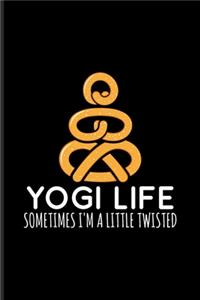 Yogi Life Sometimes I'm A Little Twisted