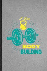 I Love Body Building