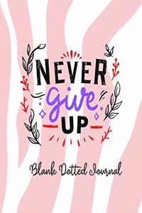 Never Give Up Pink Tone Zebra Stripes Blank Dotted Journal with Inspirational Motivational Quote for Men Women Teens Kids