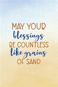 May Your Blessings Be Countless Like Grains Of Sand