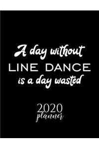 A Day Without Line Dance Is A Day Wasted 2020 Planner