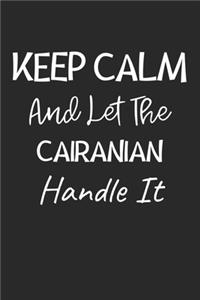 Keep Calm And Let The Cairanian Handle It