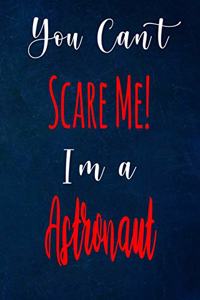 You Can't Scare Me! I'm A Astronaut