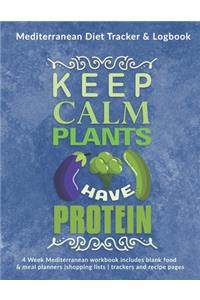 Keep Calm Plants Have Protein