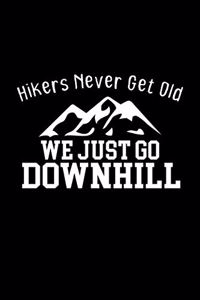 Hikers never get old. We just go downhill