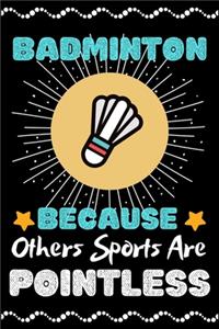Badminton Because Others Sports Are Pointless