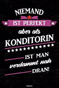 Niemand ist perfekt aber als Konditorin ist man verdammt nah dran! Notizbuch