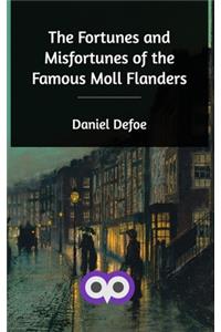 The Fortunes and Misfortunes of the Famous Moll Flanders