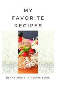My Favorite Recipes - Blank Write In Recipe Book - Includes Sections For Ingredients Directions And Prep Time.