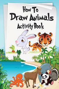 How to Draw Animals Activity Book