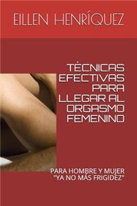 Técnicas Efectivas Para Llegar Al Orgasmo Femenino