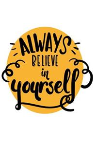Always belive in yourself