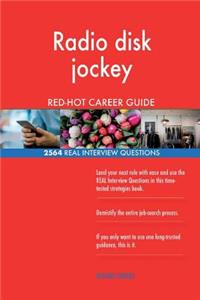 Radio disk jockey RED-HOT Career Guide; 2564 REAL Interview Questions
