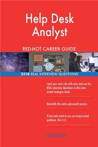 Help Desk Analyst RED-HOT Career Guide; 2518 REAL Interview Questions