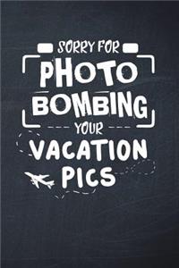 Sorry For Photo Bombing Your Vacation Pics