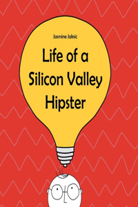 Life of a Silicon Valley Hipster