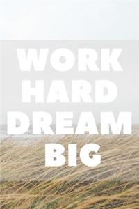 Work Hard Dream Big