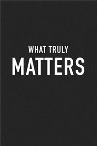 What Truly Matters