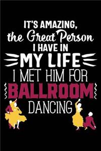 It's Amazing the Great Person I Have in My Life I Met Him for Ballroom Dancing