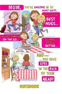 Mum You're Amazing in So Many Ways..Notebook