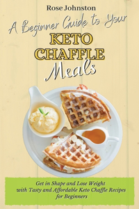 A Beginner Guide to Your Keto Chaffle Meals