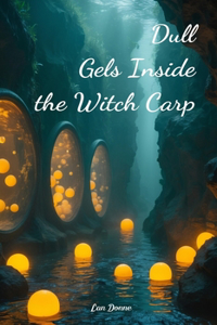 Dull Gels Inside the Witch Carp