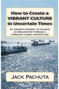 How to Create a Vibrant Culture in Uncertain Times