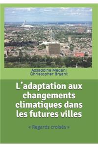 L'adaptation aux changements climatiques dans les futures villes