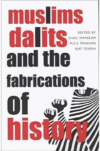 Muslims, Dalits, and the Fabrications of History