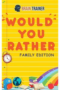 Would You Rather - Family Edition