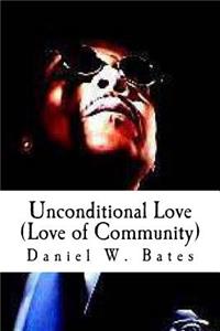 Unconditional Love (Love of Community)