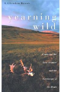 Yearning Wild: Exploring the Last Frontier and the Landscape of the Heart