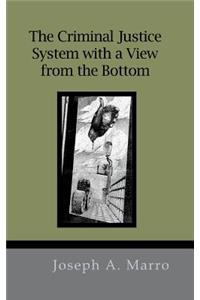 The Criminal Justice System with a View from the Bottom