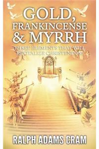 Gold, Frankincense, & Myrrh