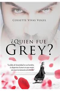 ¿Quien fue Grey?