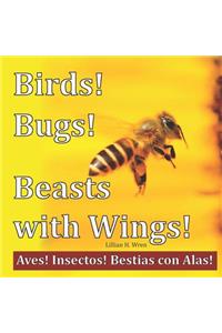 Birds! Bugs! Beasts with Wings!
