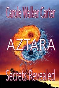 AZTARA, Secrets Revealed