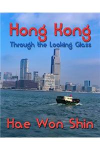 Hong Kong Through the Looking Glass