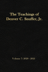 Teachings of Denver C. Snuffer, Jr. Volume 7