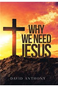 Why We Need Jesus