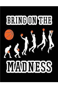 Bring On The Madness