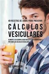 49 Recetas de Jugos Para Prevenir Cálculos Vesiculares