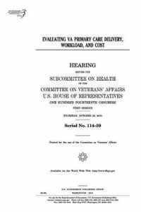 Evaluating Va Primary Care Delivery, Workload, and Cost