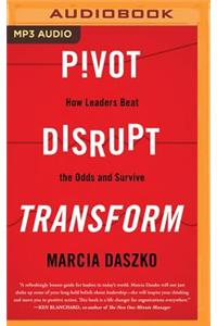Pivot, Disrupt, Transform