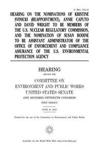 Hearing on the nominations of Kristine Svinicki (reappointment), Annie Caputo, and David Wright to be members of the U.S. Nuclear Regulatory Commission, and the nomination of Susan Bodine to be Assistant Administrator of the Office of Enforcement a