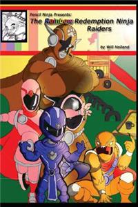 Pencil Ninja Presents: The Rainbow Redemption Ninja Raiders