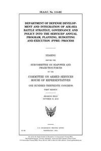 Department of Defense development and integration of air-sea battle strategy, governance and policy into the Services' annual program, planning, budgeting and execution (PPBE) process