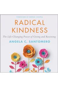 Radical Kindness: The Life-Changing Power of Giving and Receiving