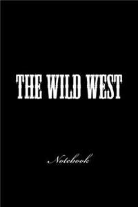 The Wild West: Notebook, 150 lined pages, softcover, 6 x 9