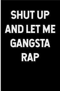 Shut Up and Let Me Gangsta Rap